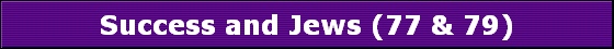 Success and Jews (77 & 79)